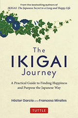 The Ikigai Journey (A Practical Guide to Finding Happiness and Purpose Japanese Way)
