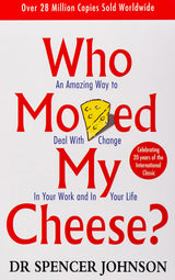 Who Moved My Cheese (An Amazing Way to Deal with Change in Your Work and in Your Life)