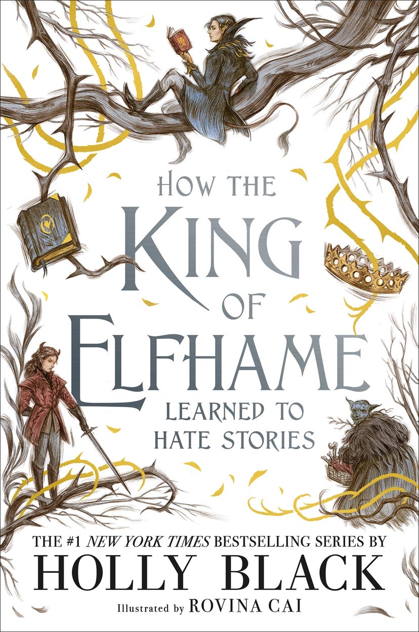 How The King Of Elfhame Learned To Hate Stories (Hardcover)