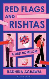 Red Flags and Rishtas : A Desi Rom Com