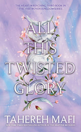 All This Twisted Glory (This Woven Kingdom #3)