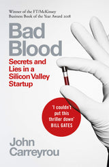 Bad Blood (Secrets and Lies in a Silicon Valley Startup)