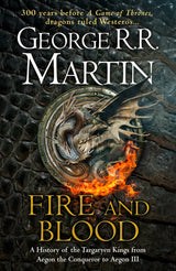 Fire and Blood (A History of the Targaryen Kings from Aegon the Conqueror to Aegon III)