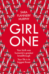 Girl One (Her birth was mankind's greatest breakthrough. Her life is man's greatest threat.)