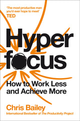 Hyperfocus (How to Be More Productive in a World of Distraction)