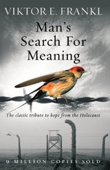 Man's Search For Meaning (The classic tribute to hope from the Holocaust)