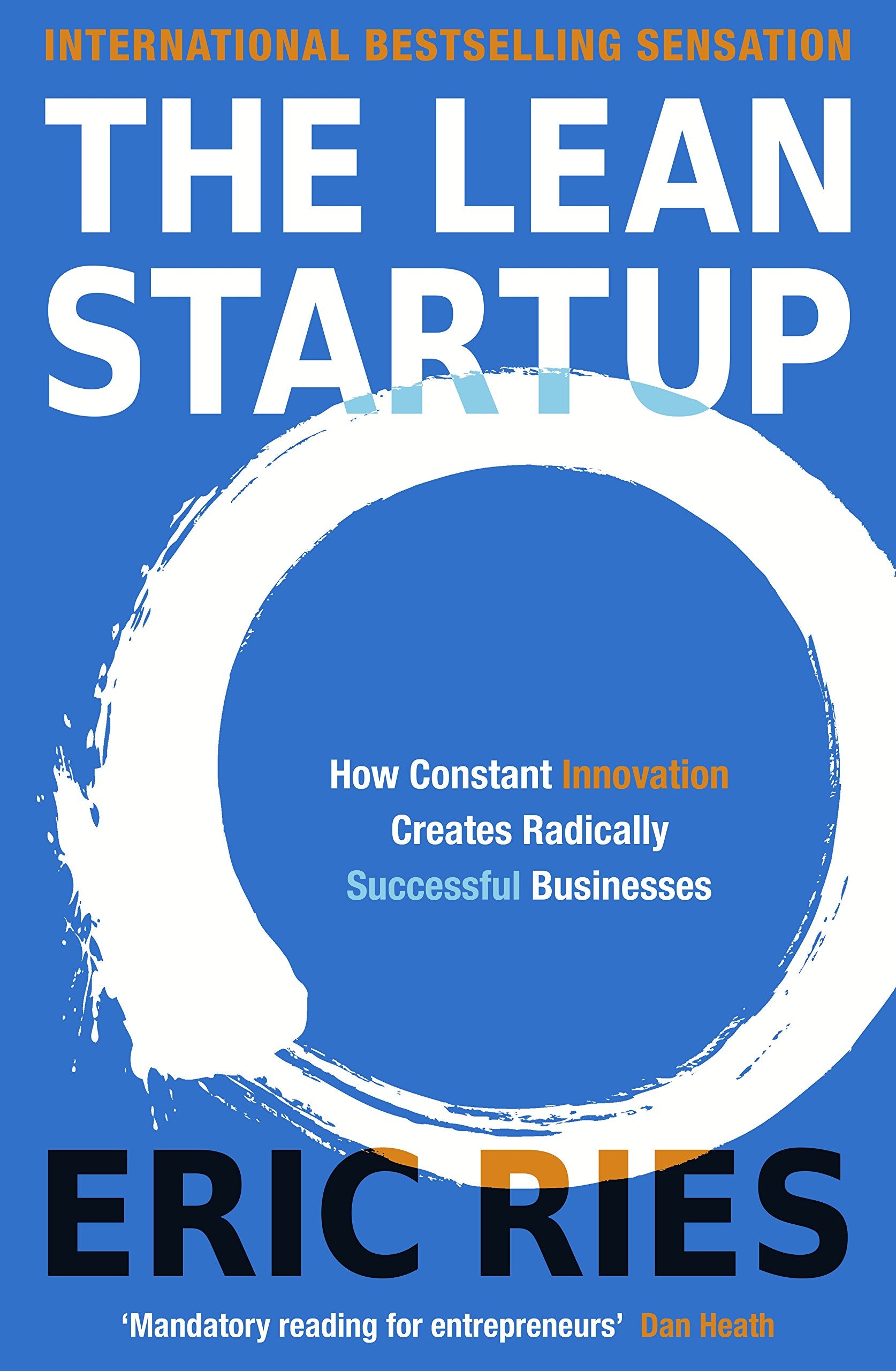 The Lean Startup (How Constant Innovation Creates Radically Successful Businesses)