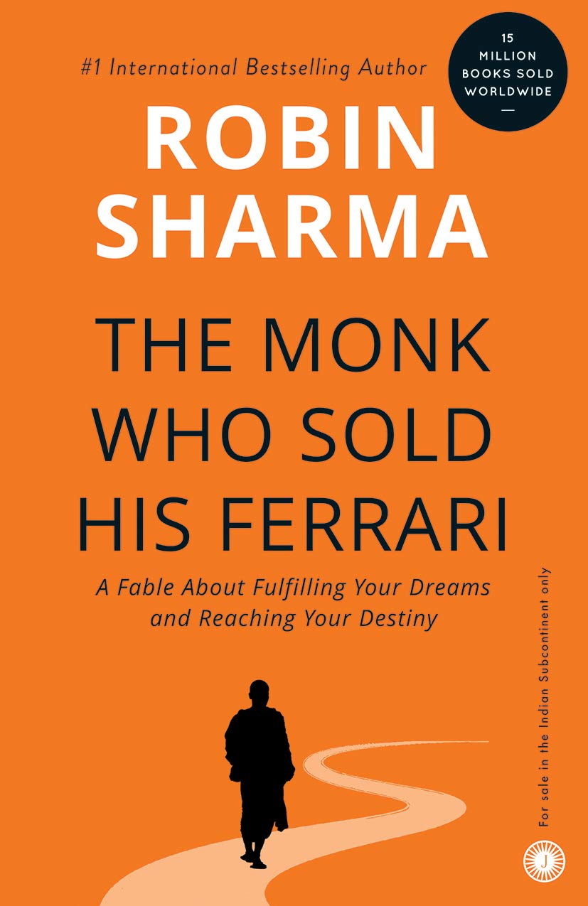 The Monk Who Sold His Ferrari (A Fable About Fulfilling Your Dreams and Reaching Your Destiny)