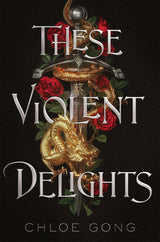 These Violent Delights (These Violent Delights #1)